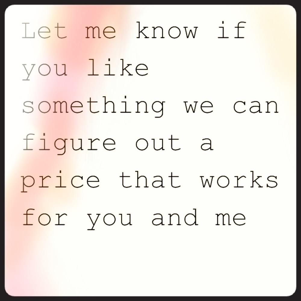 I accept most prices 🙂